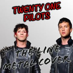 Twenty One Pilots - The Line (Metal Cover)