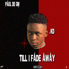 Till I Fade Away (Feat KD Prod.Pgmstar)