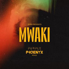 Zerb - Mwaki (Purple Phoenyx Remix)
