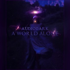 AudioDark - A World Alone