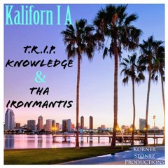 Kaliforn I A (feat. T.R.I.P Knowledge and Tha IronMantis)