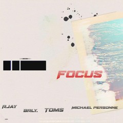 Focus Ft BRLY., Michael Personne & TOMS