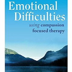 READ EBOOK EPUB KINDLE PDF The Compassionate Mind Approach to Difficult Emotions: Using Compassion F