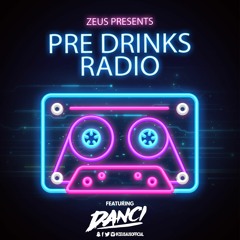 Zeus Presents - Pre Drinks Radio EP. 5 Ft. Danci