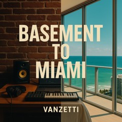 Basement to Miami