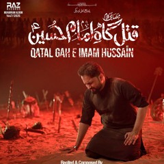 Qatal_Gah_e_Imam_Hussain___Syed_Raza_Abbas_Zaidi___Nohay_2025___Muharram_1447