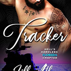 FREE EPUB 📨 Tracker (Hell's Handlers MC Florida Chapter Book 3) by  Lilly Atlas [EPU