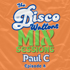 Ep04 - Paul C - The Disco Waltons Mix Sessions. (1st Jun25)