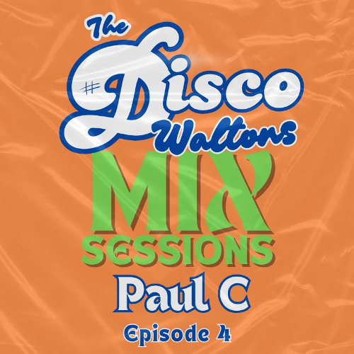 Ep04 - Paul C - The Disco Waltons Mix Sessions. (1st Jun25)