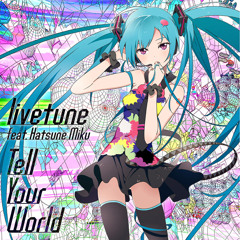 livetune feat. Hatsune Miku - Tell Your World (parret Remix)