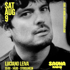 Luciano Leiva @ Sauna Radio 09.08.2025