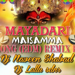 MAYADHARI MAISAMMA SONG REMIX BY DJ NAVEEN SHABAD and DJ LALU SDNR.mp3