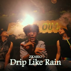 Zkario - Drip Like Rain