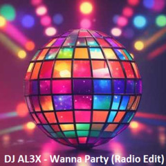 DJ AL3X - Wanna Party (Radio Edit)
