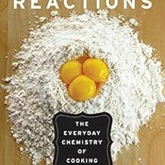 [ACCESS] [KINDLE PDF EBOOK EPUB] Culinary Reactions: The Everyday Chemistry of Cookin