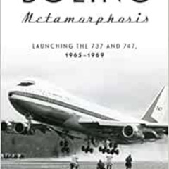 [Free] EPUB ✔️ Boeing Metamorphosis: Launching the 737 and 747, 1965–1969 by John Fre