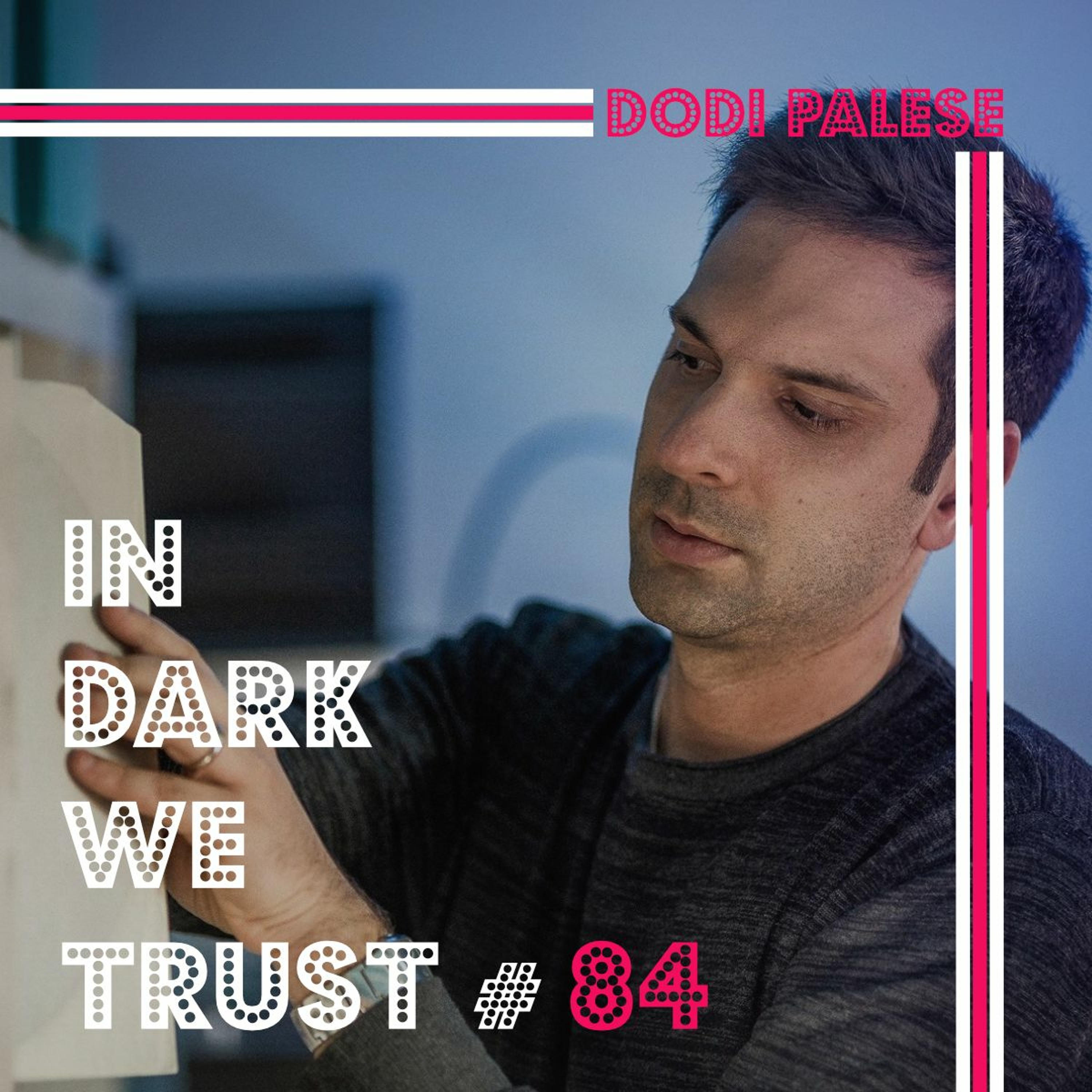 Dodi Palese - IN DARK WE TRUST #84 episode artwork