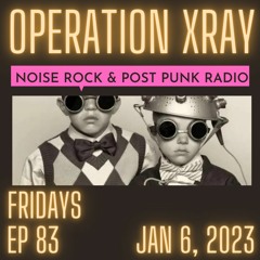 OPERATION XRAY EP 83 - JAN 6, 2023