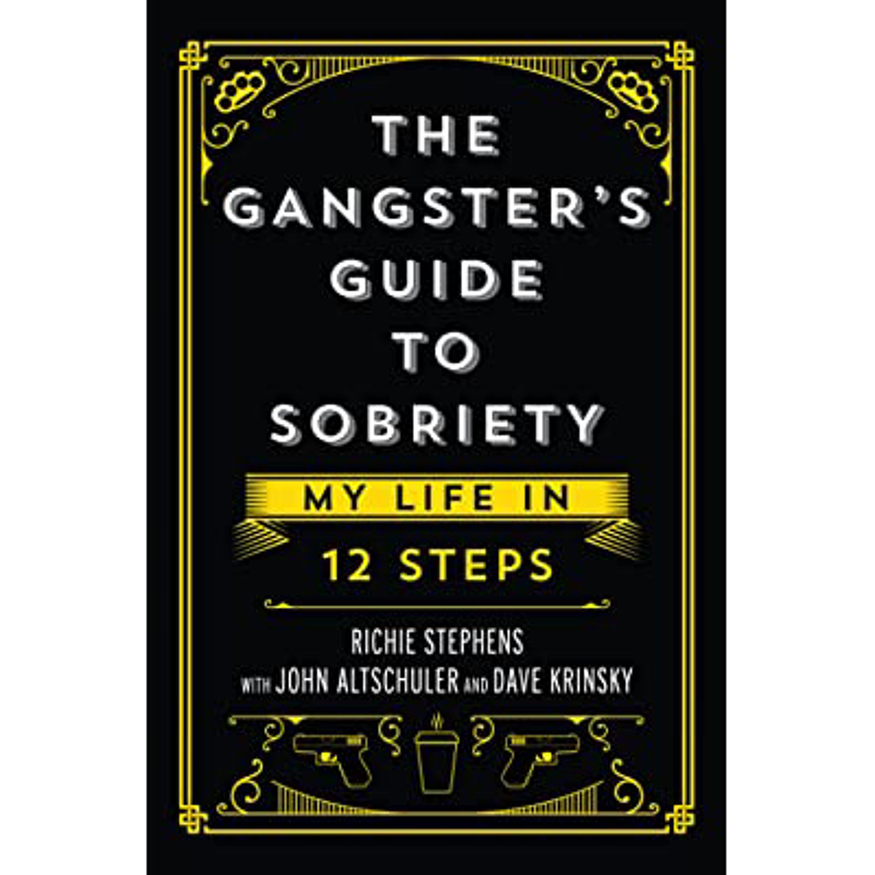 Richard Stephens - 'A Gangster's Guide To Sobriety- My Life In 12 Steps'