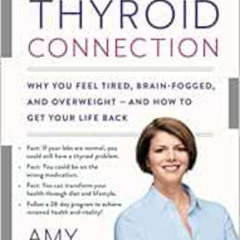[GET] EPUB 🗃️ The Thyroid Connection: Why You Feel Tired, Brain-Fogged, and Overweig