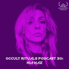 Occult Rituals Podcast 30 | Mia Maz