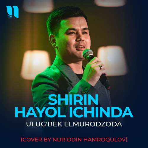 Stream Shirin hayol ichinda (Cover by Nuriddin Hamroqulov) by Ulug'bek