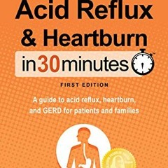 [VIEW] [PDF EBOOK EPUB KINDLE] Acid Reflux & Heartburn In 30 Minutes (In 30 Minutes Series): A guide