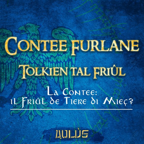 Tolkien tal Friûl - 03 -La Contee: Il Friûl de Tiere di Mieç?