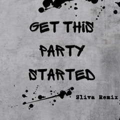 Get This party Started (Sliva Remix)