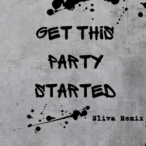 Get This party Started (Sliva Remix)