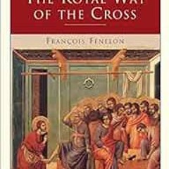 [Free] KINDLE 🗂️ The Royal Way of the Cross (Living Library) by Francois Fenelon,Hal