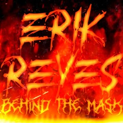 Erik Reyes – Behind The Mask (Entrance Theme) Feat. Sham Makdessi & Morgan Sansous