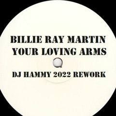 Billie Ray Martin - Your Loving Arms (DJ Hammy 2022 Rework)