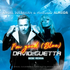 David Guetta & Bebe Rexha - I'm Good (Blue)(Angel Sulbarán & Marcelo Almeida Remix)