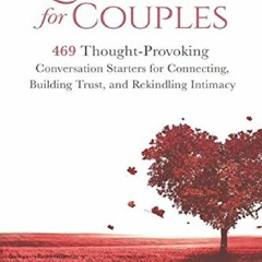 [READ PDF] Questions for Couples: 469 Thought-Provoking Conversation Starters for