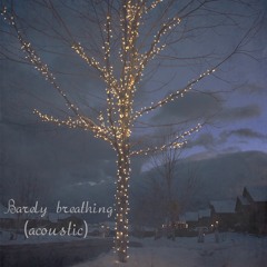 Barely breathing (acoustic)