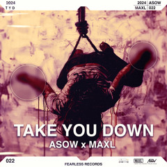 ASOW x MAXL - Take You Down