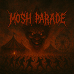MOSH PARADE