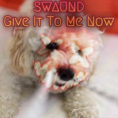 Give It To Me Now