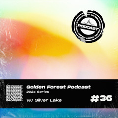 Golden Forest Podcast 036: Silver Lake