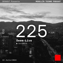 MTP 225 - Medellin Techno Podcast Episodio 225 - Owem