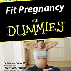 Get PDF EBOOK EPUB KINDLE Fit Pregnancy For Dummies by  Catherine Cram &  Tere Stouff
