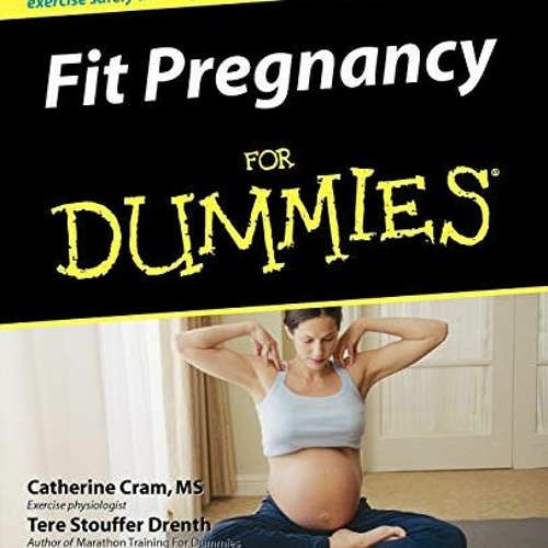 ✔️ Read Fit Pregnancy For Dummies by  Catherine Cram &  Tere Stouffer Drenth