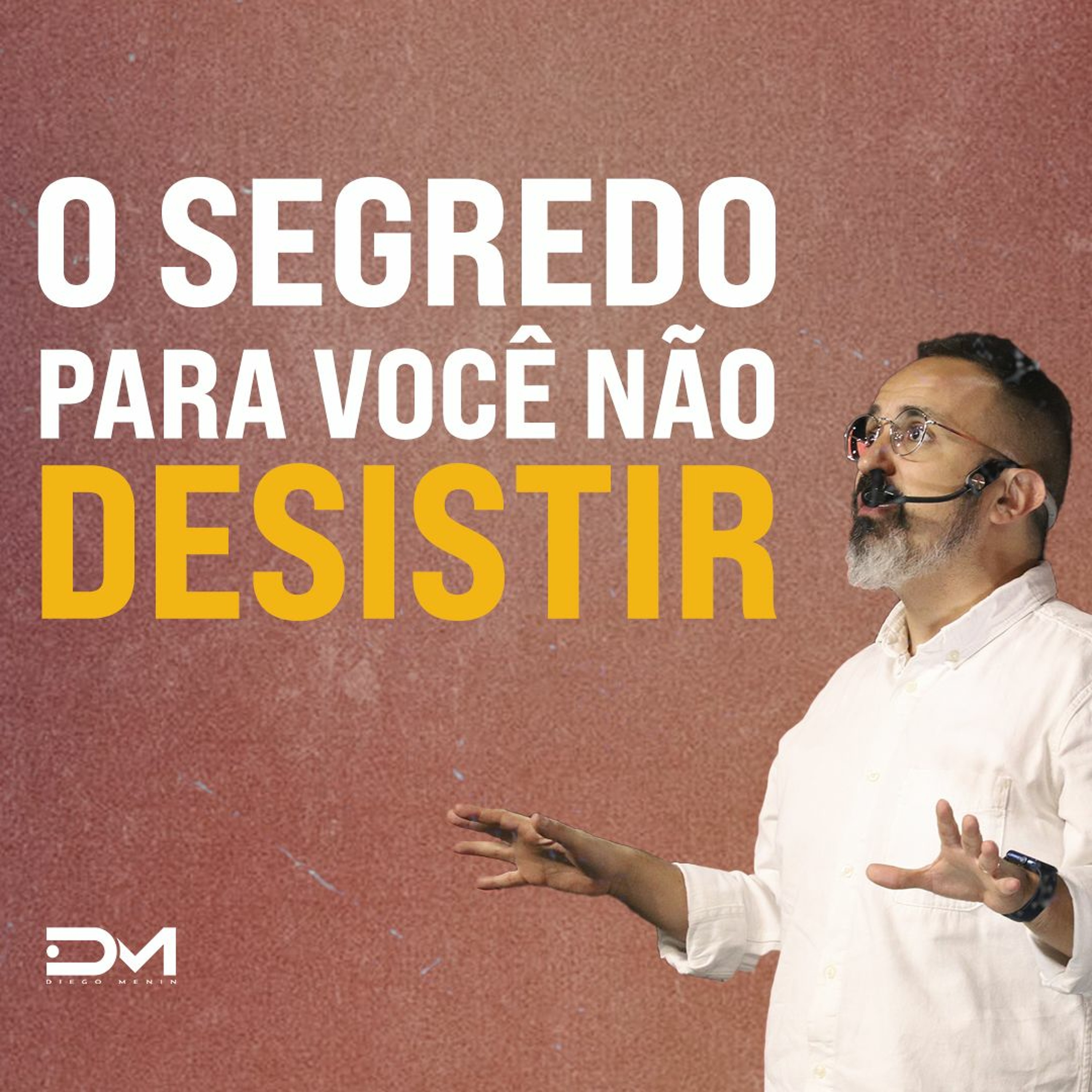 O SEGREDO PARA VOCÊ NÃO DESISTIR episode artwork