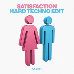 Satisfaction (KX CHR Hard Techno edit) [FREE DOWNLOAD]