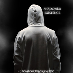 Shadowed Existence
