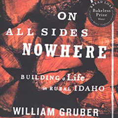 [Free] EBOOK 📝 On All Sides Nowhere: Building a Life in Rural Idaho by  William Grub