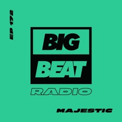 Big Beat Radio: EP #172 - Majestic (Limitless Mix)