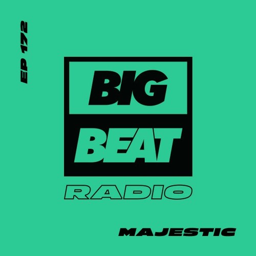 Big Beat Radio: EP #172 - Majestic (Limitless Mix)