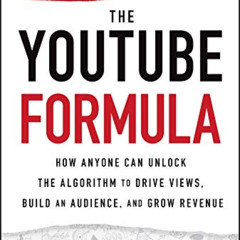 [View] EPUB 💑 The YouTube Formula: How Anyone Can Unlock the Algorithm to Drive View